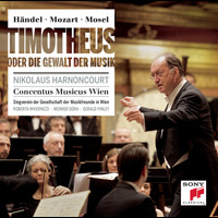 Nikolaus Harnoncourt - Händel/Mozart/Mosel: Timotheus oder die Gewalt der Musik