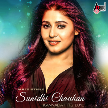Sunidhi Chauhan - Irresistible Sunidhi Chauhan - Kannada Hits 2016