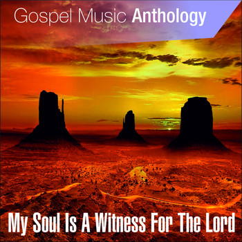 Various Artists - Gospel Music Anthology (My Soul Is a Witness for the Lord)