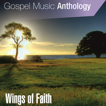 Various Artists - Gospel Music Anthology (Wings of Faith)