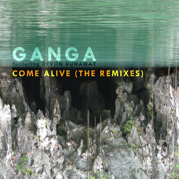 Ganga - Come Alive (The Remixes)
