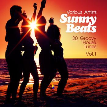 Various Artists - Sunny Beats (20 Groovy House Tunes), Vol. 1