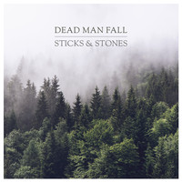 Dead Man Fall - Sticks and Stones
