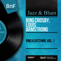 Bing Crosby, Louis Armstrong - Bing & Satchmo, Vol. 1 (Mono Version)