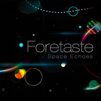 Foretaste - Space Echoes