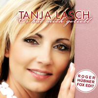Tanja Lasch - Er hat mich geliebt (Roger Hübner Fox Edit)