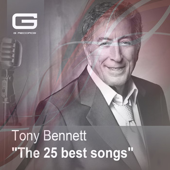 Tony Bennett - The 25 Best Songs