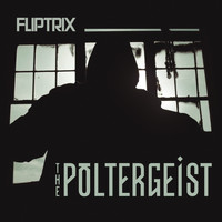 Fliptrix - The Poltergeist (Explicit)