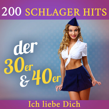 Various Artists - Ich liebe Dich - 200 Schlager Hits der 30er & 40er