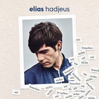 Elias Hadjeus - Wir brauchen nichts.