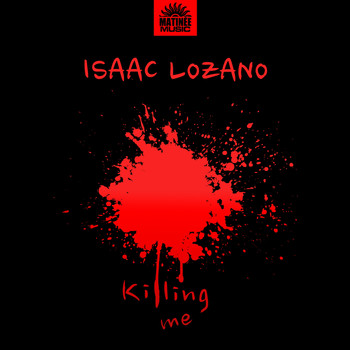 Isaac Lozano - Killing Me