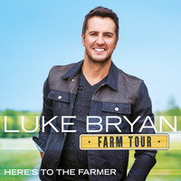 Luke Bryan - Farm Tour…Here’s To The Farmer