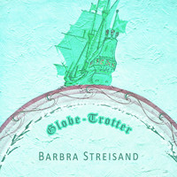 Barbra Streisand - Globe Trotter