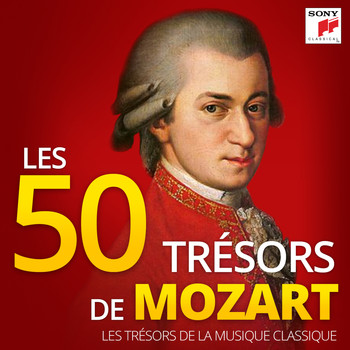 Wolfgang Amadeus Mozart - Les 50 Trésors de Mozart - Les Trésors de la Musique Classique