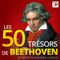 Ludwig van Beethoven - Les 50 Trésors de Beethoven - Les Trésors de la Musique Classique