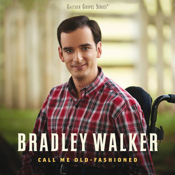Bradley Walker - Call Me Old-Fashioned