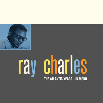 Ray Charles - The Atlantic Studio Albums In Mono (Remastered)
