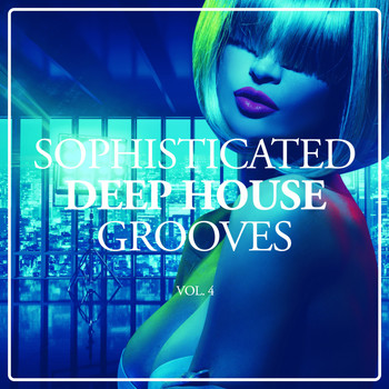 Various Artists - Sophisticated Deep House Grooves, Vol. 4