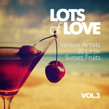 Various Artists - Lots of Love (20 Little Sunset Fruits), Vol. 3