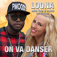 Loona with Tale & Dutch feat. P. Moody - On Va Danser (The Mixes)