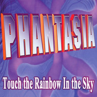 Phantasia - Touch the Rainbow in the Sky