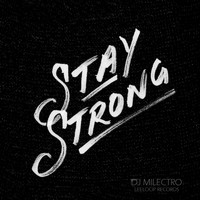 Dj Milectro - Stay Strong