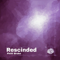 Philli Broke - Rescinded