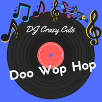 DJ Crazy Cuts - Doo Wop Hop