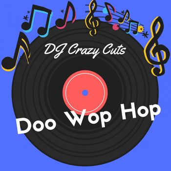 DJ Crazy Cuts - Doo Wop Hop