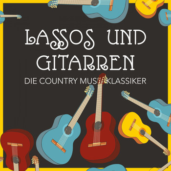 Various Artists - Lassos und Gitarren: Die Country Musik Klassiker