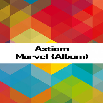 Astiom - Marvel (Album)