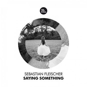 Sebastian Fleischer - Saying Something