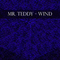 Mr. Teddy - Wind