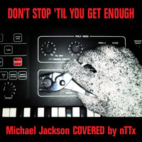 nTTx - Don't Stop Till You Get Enough