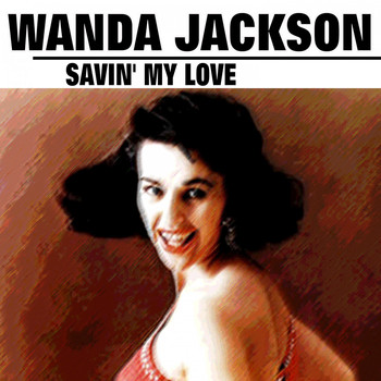 Wanda Jackson - Savin' My Love