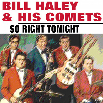 Bill Haley & His Comets - So Right Tonight