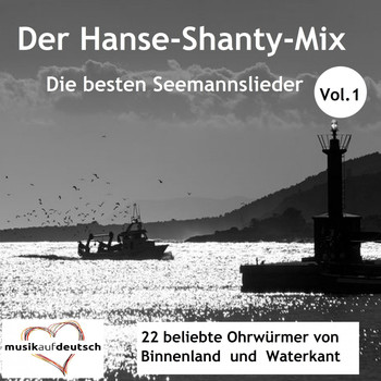 Various Artists - Der Hanse-Shanty-Mix - Die besten Seemannslieder, Vol. 1 (22 beliebte Ohrwürmer von Binnenland und Waterkant)
