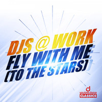 DJs @ Work - Fly with Me (To the Stars)