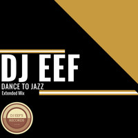 DJ EEF - Dance to Jazz (Extended Mix)