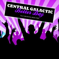 Central Galactic - Better Day