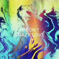 Pheonit - Crazy Love
