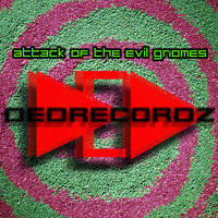 DeDrecordz - Attack of the Evil Gnomes