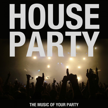 Various Artists - House Party (The Music of Your Party)