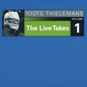 Toots Thielemans - The Live Takes, Vol. 1