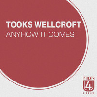 Tooks Wellcroft - Anyhow It Comes