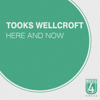 Tooks Wellcroft - Here and Now