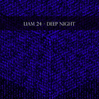 Liam 24 - Deep Night