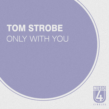 Tom Strobe - Only with You
