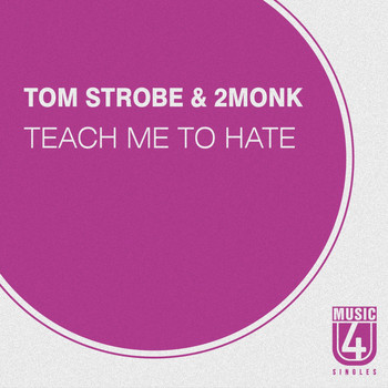 Tom Strobe, 2MONK - Teach Me to Hate
