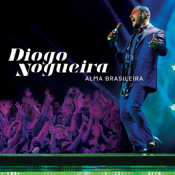 Diogo Nogueira - Alma Brasileira (Ao Vivo / Edição Especial)